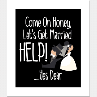 Come On Honey, Let's Get Married Help! Funny Posters and Art